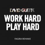 David Guetta - Work Hard, Play Hard (Fagira Remake)