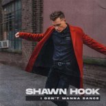 Shawn Hook - I Don\'t Wanna Dance (Original Mix)