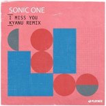 Sonic One - I Miss You (KYANU Remix)
