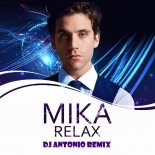 Mika - Relax (DJ Antonio Remix 2020)