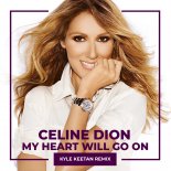 Celine Dion - My Heart Will Go On (Kyle Keetan Remix)