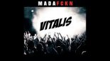 VITALIS - MADA FCKN (Exclusive Version) 2k20