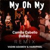 Camila Cabello feat. DaBaby - My Oh My (Vadim Adamov & Hardphol Remix) (Radio Edit)