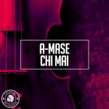 A-Mase - Chi Mai (Original Mix)