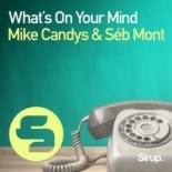 Mike Candys, Séb Mont - What's On Your Mind (Original Club Mix)