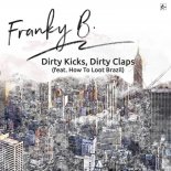 FRANKY B. feat. HOW TO LOOT BRAZIL - DIRTY KICKS, DIRTY CLAPS (Extended Mix)