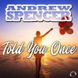 Andrew Spencer - Told You Once (Extended Mix)