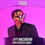 Tyga - Ayy Macarena (Zero Degrees Remix)