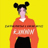 Eva Parmakova x Hakan Akkus - Runnin' (Original Mix)