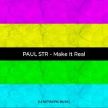 Paul STR - Make It Real (Original Mix)