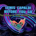 Lewis Capaldi - Before You Go (Paul Gannon & Andy Whitby Bootleg)