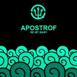 Apostrof - Be My Baby (Original Mix)