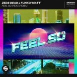 Zeds Dead & Funkin Matt Feat. Fiora - Feel So (Extended Mix)