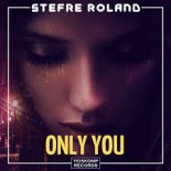 Stefre Roland - Only You  (Original Mix)