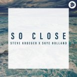 Steve Kroeger X Skye Holland - So Close (Original Extended Mix)