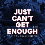 Tobtok & Adam Griffin - Just Can't Get Enough (VIP Extended Mix)