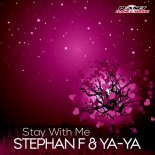 Stephan F & YA-YA - Stay With Me (Extended Mix)