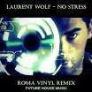 LAURENT WOLF - No Stress (ROMA VINYL RMX)