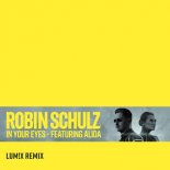 Robin Schulz Ft. Alida In Your Eyes  (LUM!X Remix)
