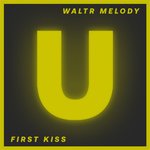 WaltR Melody - First Kiss (Original Mix)
