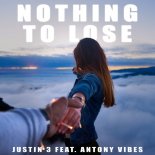Justin 3 feat. Antony Vibes - Nothing to Lose