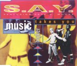 S.A.Y. feat Pete D Moore - Music Takes You Higher (Radio Mix)