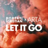 Robert Cristian x Arta - Let It Go (Original Mix)