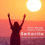 Shawn Mendes, Camila Cabello - Señorita (Syntheticsax Saxophone Cover)