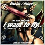 Burn666 - I Want To Fly  (EDM Version Original Mix)