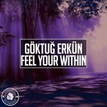 Göktuğ Erkün - Feel Your Within (Original Mix)