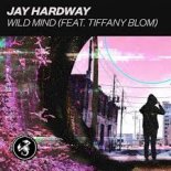 Jay Hardway - Wild Mind  feat. Tiffany Blom  (Alex from Space remix)