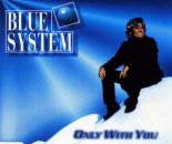 Blue System - Only With You (Extended Version)