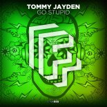 Tommy Jayden - Go Stupid (Extended Mix)