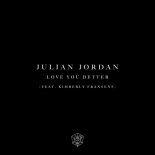 Julian Jordan - Love You Better (feat. Kimberly Fransens)