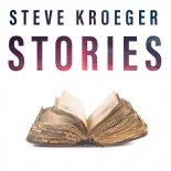 Steve Kroeger - Stories