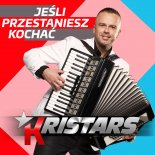 Kristars - Jeśli Przestaniesz Kochać 2020 (Radio Edit)