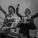 Nervo & Skazi - Faded (James Bluck Bootleg) (Radio Edit)