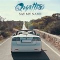 Quattro Feat. Adam Moss - Say My Name