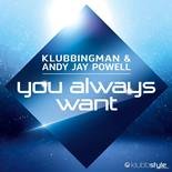 Dj Klubbingman, Andy Jay Powell - You Always Want (Extended Mix)