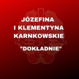 Józefina i Klementyna Karnkowskie - Dokładnie (Single Version)