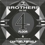 2 Brothers On The 4th Floor - Can't Help Myself (Club Mix)