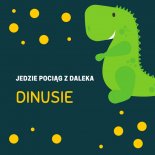 Dinusie - Jedzie Pociąg z Daleka