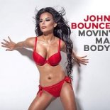 John Bounce - Movin' Ma Body (John Bounce Radio)