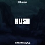 Will Armex - Hush (ReCharged Remix)