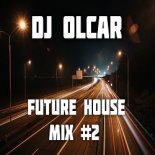 DJ Olcar - Future House MIX #2