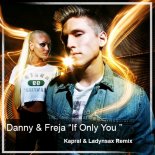 Danny & Freja - If Only You (Kapral & Ladynsax Radio Mix)