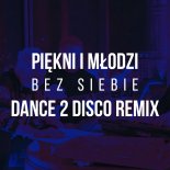 Piękni i Młodzi - Bez Siebie (Dance 2 Disco Remix)