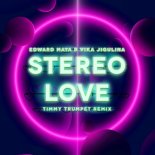 Edward Maya & Vika Jigulina - Stereo Love (Timmy Trumpet Remix)