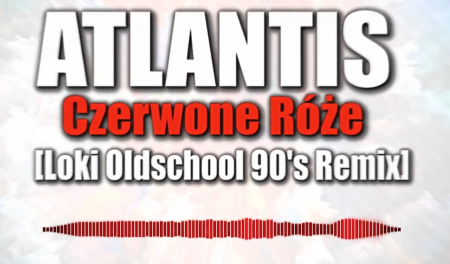 Atlantis - Czerwone Róże [Loki Oldschool 90s Remix]