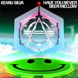 Keanu Silva - Have You Never Been Mellow (Original Mix)